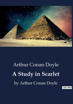 A Study in Scarlet: The Genesis of Sherlock Holmes: A Forensic Adventure by Doyle, Arthur Conan