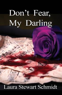 Don't Fear, My Darling by Schmidt, Laura Stewart