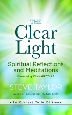 The Clear Light: Spiritual Reflections and Meditations by Taylor, Steve