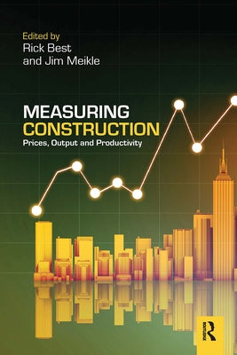 Measuring Construction: Prices, Output and Productivity by Best, Rick