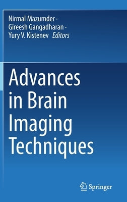 Advances in Brain Imaging Techniques by Mazumder, Nirmal