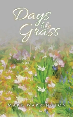 Days Like Grass by Warrington, Mark