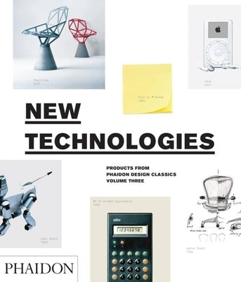 New Technologies: Products from Phaidon Design Classics by Alderson, Simon
