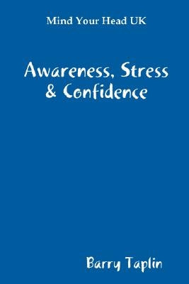 Mind Your Head UK Awareness Stress & Confidence by Taplin, Barry