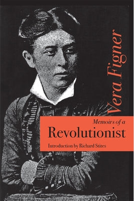 Memoirs of a Revolutionist by Figner, Vera