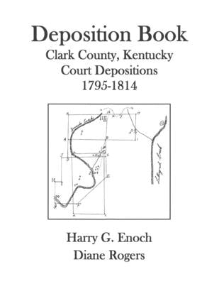 Deposition Book, 1795-1814 by Enoch, Harry G.