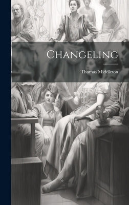 Changeling by Middleton, Thomas