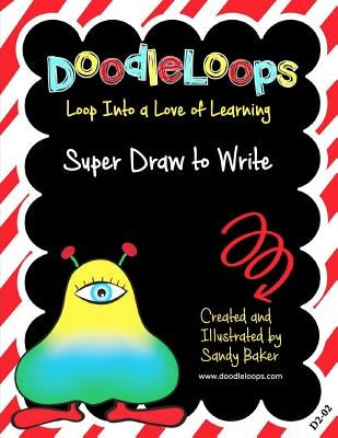 DoodleLoops Super Draw to Write: Loop Into a Love of Learning (Book 2) by Baker, Sandy