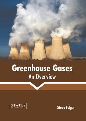 Greenhouse Gases: An Overview by Folger, Steve