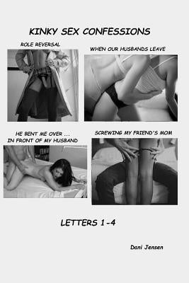 Kinky Sex Confessions Letters 1-4 by Jensen, Dani