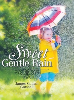 Sweet Gentle Rain by Gutshall, James Samuel