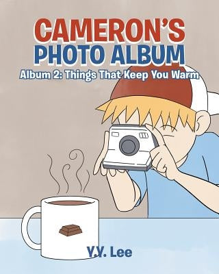 Cameron's Photo Album: Album 2: Things That Keep You Warm by Lee, Y. Y.