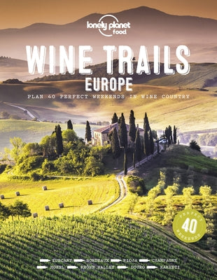Lonely Planet Wine Trails - Europe 1 by Food, Lonely Planet