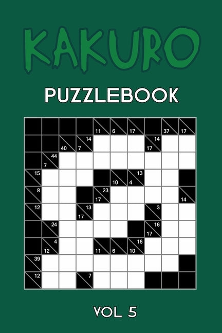 Kakuro Puzzlebook Vol 5: Cross Sums Puzzle Book, hard,10x10, 2 puzzles per page by Kakuro Puzzle, Tewebook