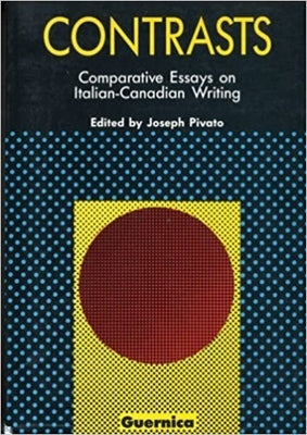 Contrasts: Comparative Essays on Italian-Canadian Writing Volume 3 by Pivato, Joseph