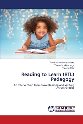 Reading to Learn (RTL) Pedagogy by Mataka, Tawanda Wallace