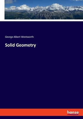 Solid Geometry by Wentworth, George Albert