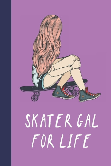 Skater Gal For Life: Great Fun Gift For Skaters, Skateboarders, Extreme Sport Lovers, & Skateboarding Buddies by Press, Sporty Uncle