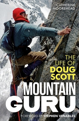 Mountain Guru: The Life of Doug Scott by Moorehead, Catherine