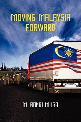 Moving Malaysia Forward by Musa, M. Bakri