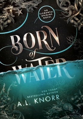 Born of Water: An Elemental Origins Novel by Knorr, A. L.