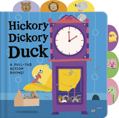 Hickory Dickory Duck: A Pull-Tab Action Rhyme! by Tiger Tales