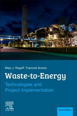 Waste-To-Energy: Technologies and Project Implementation by Rogoff, Marc J.