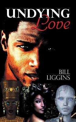 Undying Love by Liggins, Bill