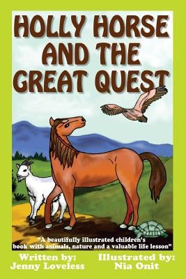 Holly Horse And the Great Quest: A beautifully illustrated children's book with animals, nature and valuable life lesson by Onit, Nia