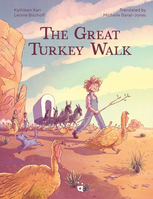The Great Turkey Walk: A Graphic Novel Adaptation of the Classic Story of a Boy, His Dog and a Thousand Turkeys by Karr, Kathleen