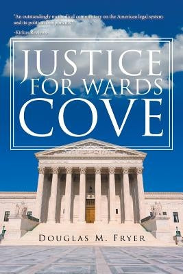 Justice for Wards Cove by Fryer, Douglas M.