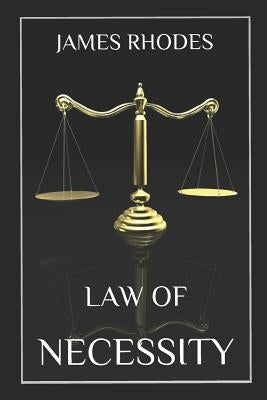 Law of Necessity by Rhodes, James