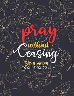 pray without ceasing - Bible verse Coloring for Calm: 52 Christian Coloring Pages, Bible Journaling and Lettering: Inspirational Gifts by Coloring, Sawaar