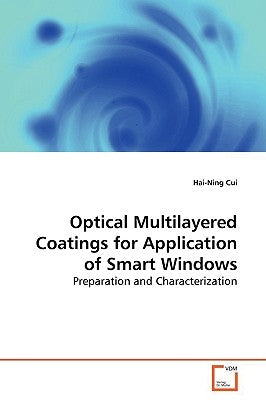 Optical Multilayered Coatings for Application of Smart Windows by Cui, Hai-Ning