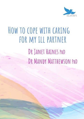 How to Cope with Caring for My Ill Partner by Haines, Janet