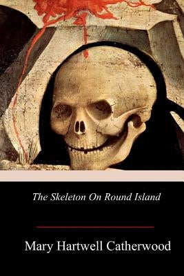 The Skeleton On Round Island by Catherwood, Mary Hartwell