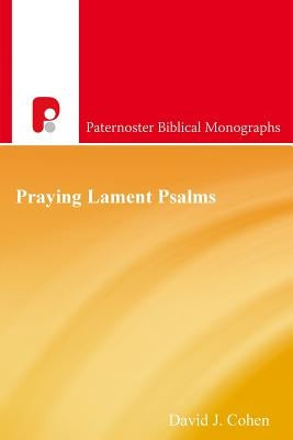 Praying Lament Psalms by Cohen, David J.