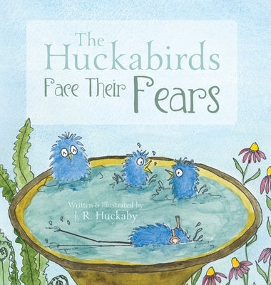 The Huckabirds Face Their Fears by Huckaby, J. R.