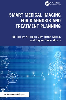 Smart Medical Imaging for Diagnosis and Treatment Planning by Dey, Nilanjan