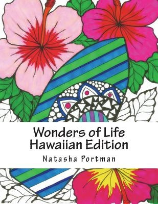 Wonders of Life Hawaiian Edition: Coloring book for adults and children by Portman, Natasha Nicole