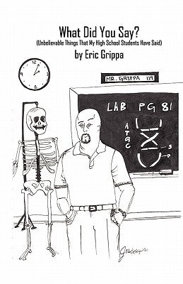 What Did You Say? by Grippa, Eric