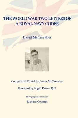 David's War Volume One: The World War Two Letters of a Royal Navy Coder by McCarraher, David