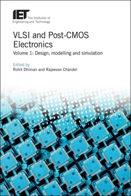 VLSI and Post-CMOS Electronics: Design, Modelling and Simulation by Dhiman, Rohit