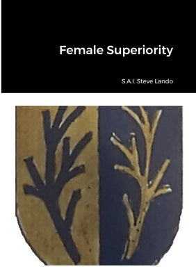 Female Superiority by Lando, Steve