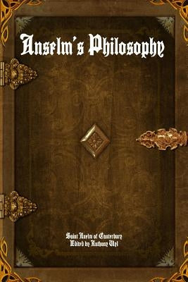 Anselm's Philosophy by Of Canterbury, St Anselm