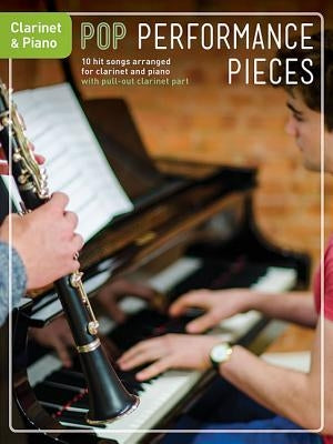 Pop Performance Pieces: 10 Hit Songs for Clarinet and Piano by Hal Leonard Corp