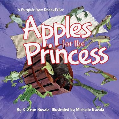 Apples for the Princess: A Fairytale About Kindness and Honesty. by Buvala, Michelle