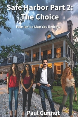 Safe Harbor Part 2: The Choice: Fate Isn't a Map You Redraw by Gunnut, Paul