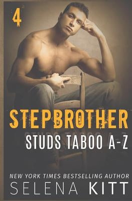 Stepbrother Studs: Taboo A-Z Volume 4: A Stepbrother Romance Collection by Kitt, Selena