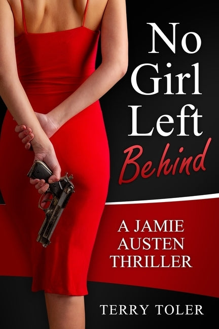 No Girl Left Behind: A Jamie Austen Spy Thriller by Toler, Terry